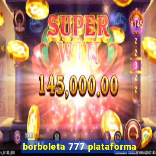 borboleta 777 plataforma